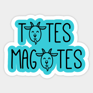 Totes Magotes Sticker